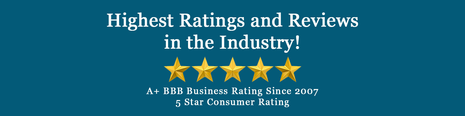 Highest Ratings and Reviews in the Industry